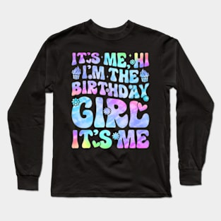 Its Me Hi Im The Birthday Girl Its Me For Girls and Long Sleeve T-Shirt